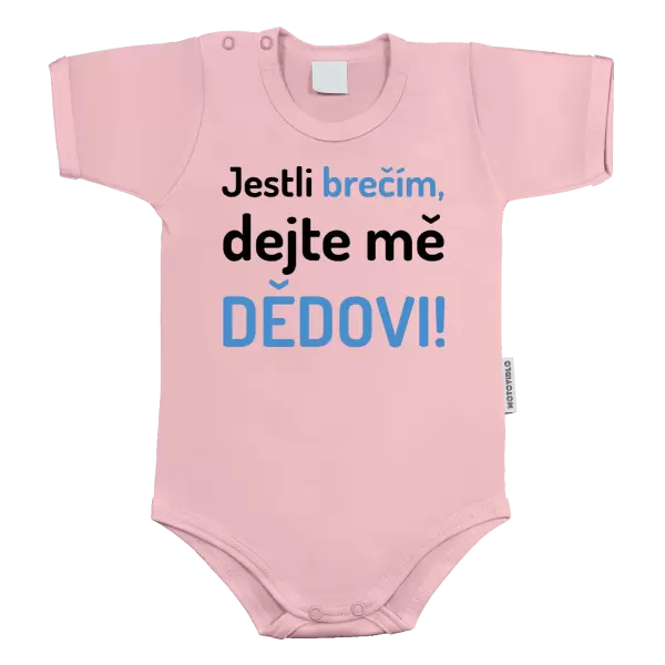 Dětské body Jestli brečím, dejte mě dědovi