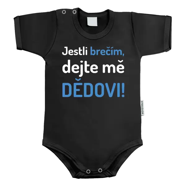 Dětské body Jestli brečím, dejte mě dědovi