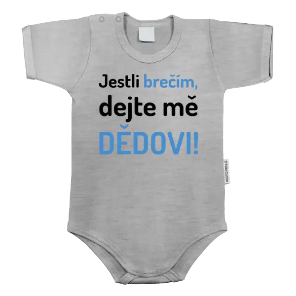 Dětské body Jestli brečím, dejte mě dědovi