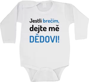 Dětské body Jestli brečím, dejte mě dědovi