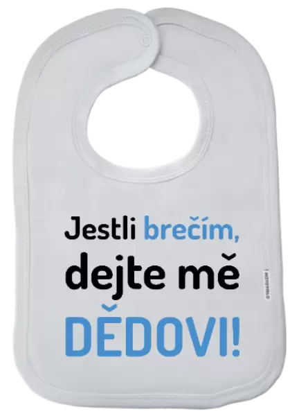 Dětský bryndák Jestli brečím, dejte mě dědovi