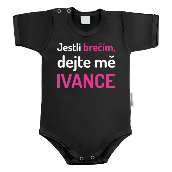 Dětské body Jestli brečím, dejte mě (vlastní jméno)