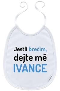 Dětský bryndák Jestli brečím, dejte mě (vlastní jméno)