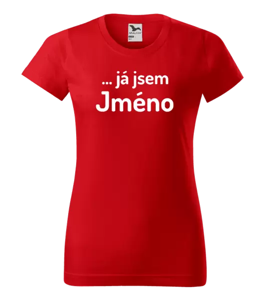Dámské tričko ... já jsem (vlastní jméno)