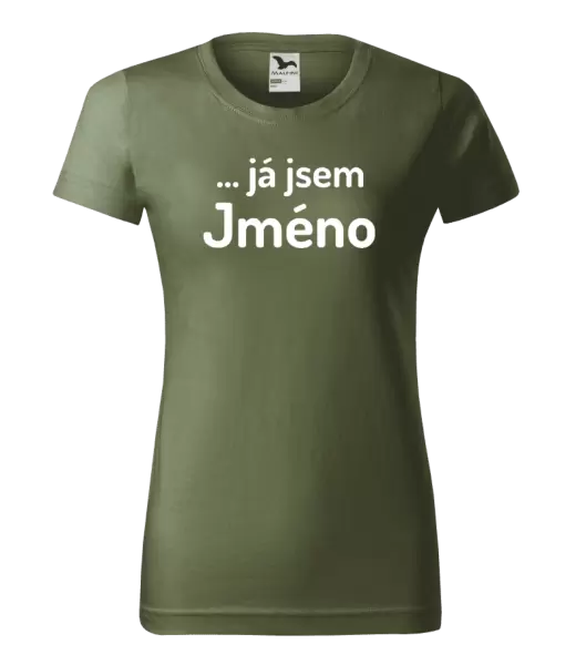 Dámské tričko ... já jsem (vlastní jméno)