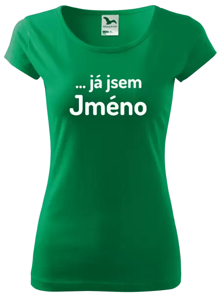 Dámské tričko ... já jsem (vlastní jméno)