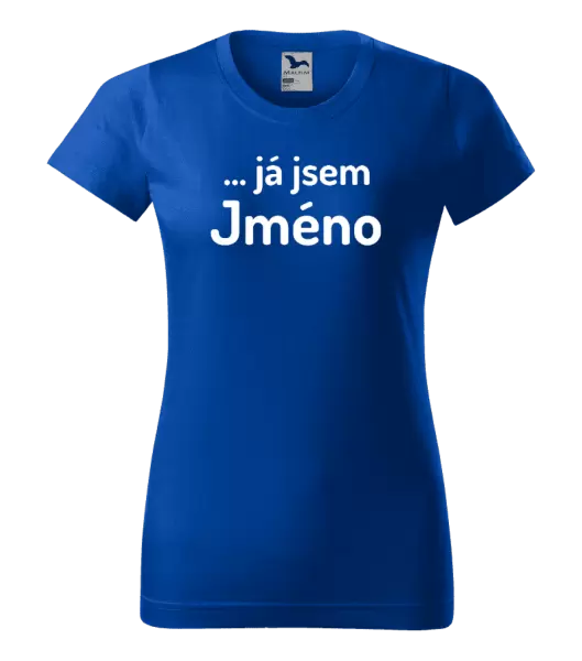 Dámské tričko ... já jsem (vlastní jméno)