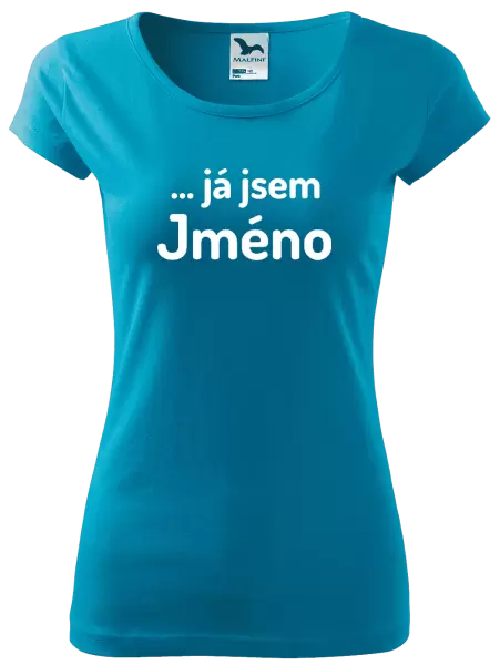 Dámské tričko ... já jsem (vlastní jméno)