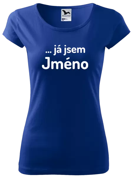 Dámské tričko ... já jsem (vlastní jméno)