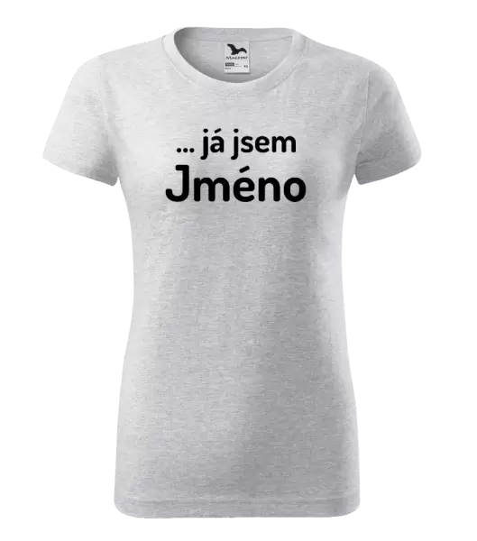 Dámské tričko ... já jsem (vlastní jméno)