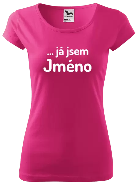 Dámské tričko ... já jsem (vlastní jméno)