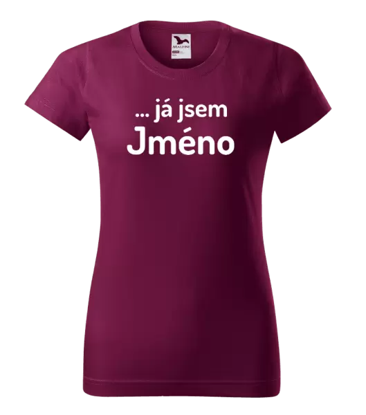 Dámské tričko ... já jsem (vlastní jméno)