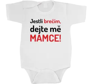 Dětské body Jestli brečím, dejte mě mamce