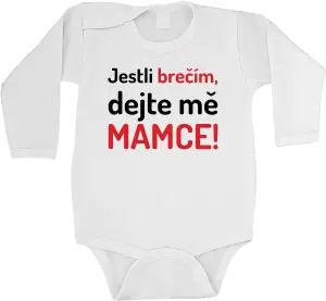 Dětské body Jestli brečím, dejte mě mamce
