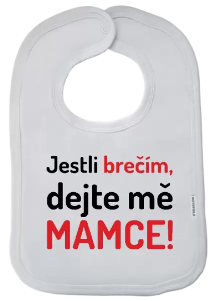 Dětský bryndák Jestli brečím, dejte mě mamce