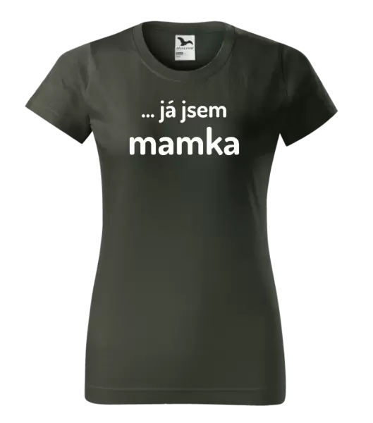 Dámské tričko ... já jsem mamka