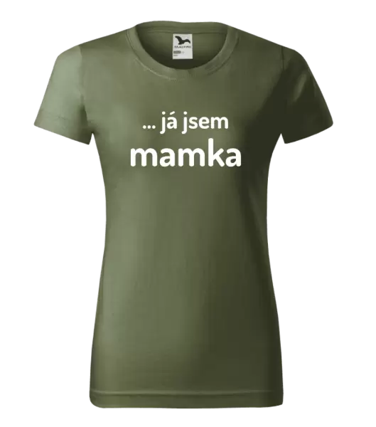 Dámské tričko ... já jsem mamka
