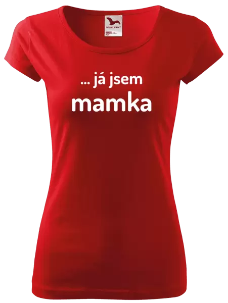 Dámské tričko ... já jsem mamka