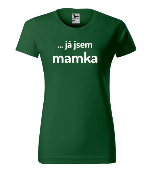Dámské tričko ... já jsem mamka