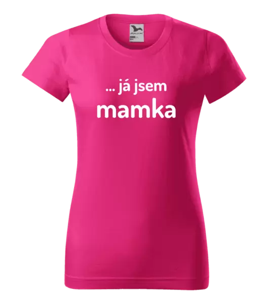 Dámské tričko ... já jsem mamka