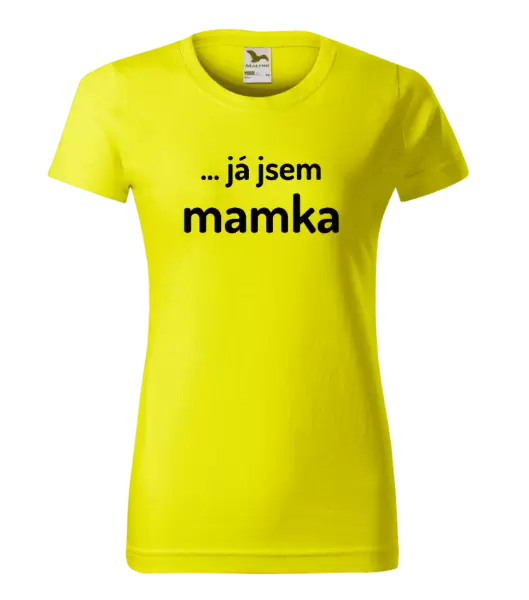 Dámské tričko ... já jsem mamka