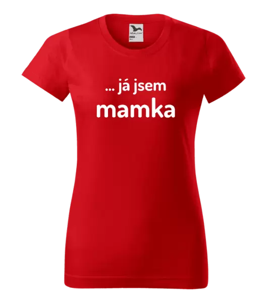 Dámské tričko ... já jsem mamka