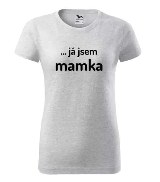 Dámské tričko ... já jsem mamka