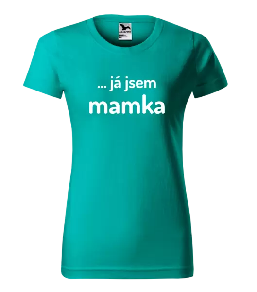 Dámské tričko ... já jsem mamka