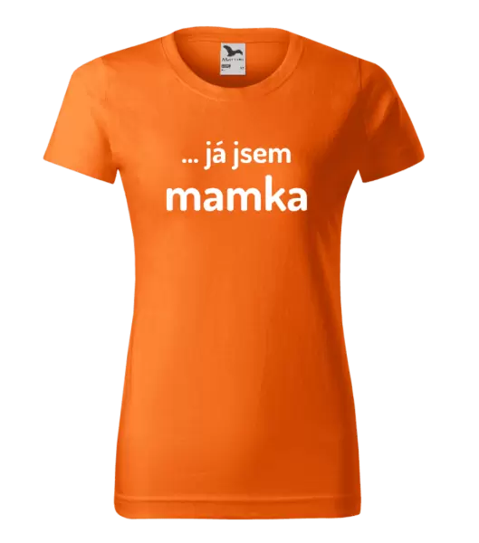 Dámské tričko ... já jsem mamka