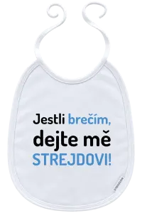 Dětský bryndák Jestli brečím, dejte mě strejdovi