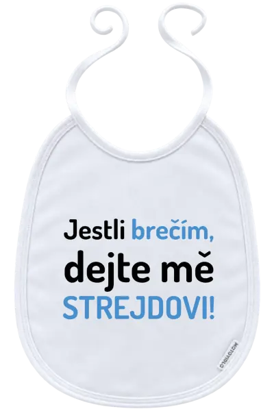 Dětský bryndák Jestli brečím, dejte mě strejdovi