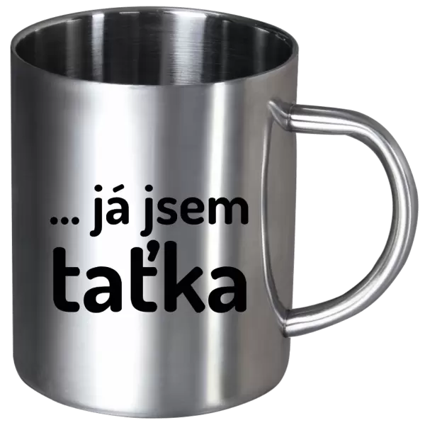 Nerezový hrnek ... já jsem taťka
