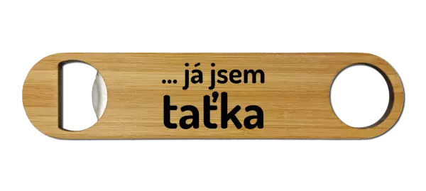 Otvírák ... já jsem taťka