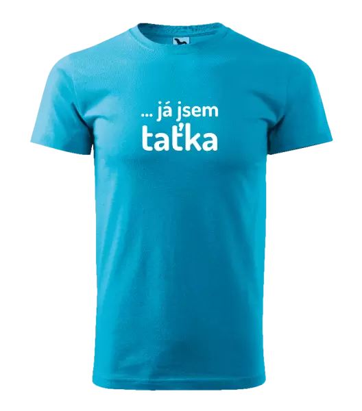 Pánské tričko ... já jsem taťka