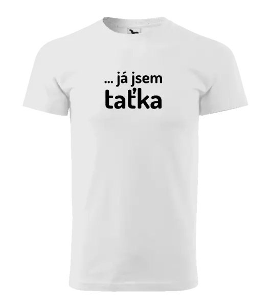 Pánské tričko ... já jsem taťka
