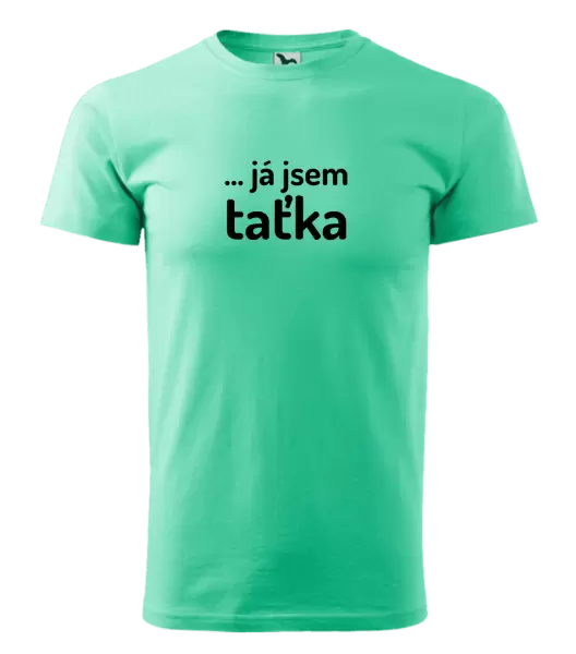 Pánské tričko ... já jsem taťka