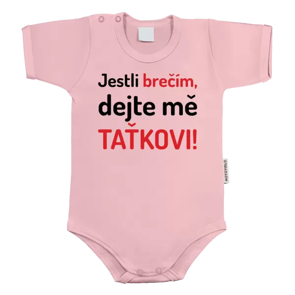 Dětské body Jestli brečím, dejte mě taťkovi
