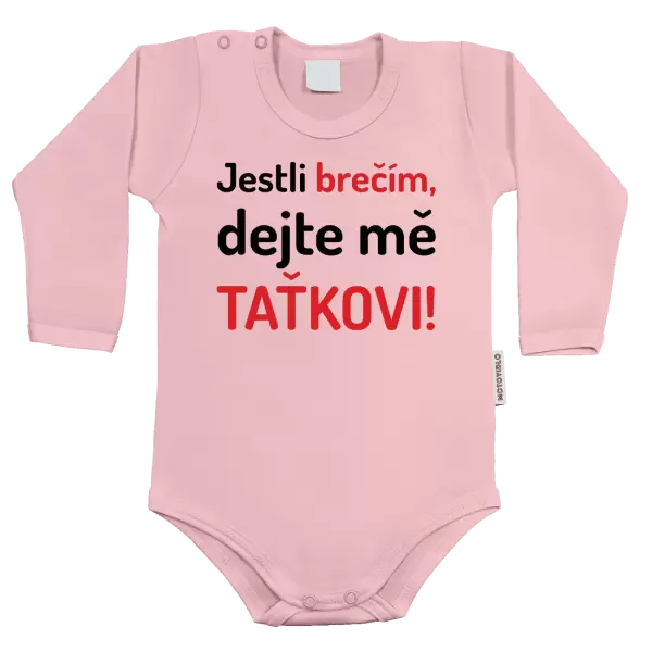 Dětské body Jestli brečím, dejte mě taťkovi