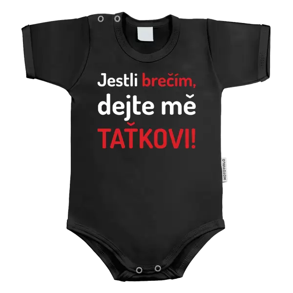 Dětské body Jestli brečím, dejte mě taťkovi