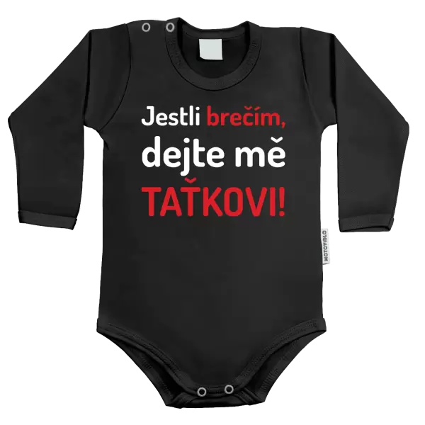 Dětské body Jestli brečím, dejte mě taťkovi