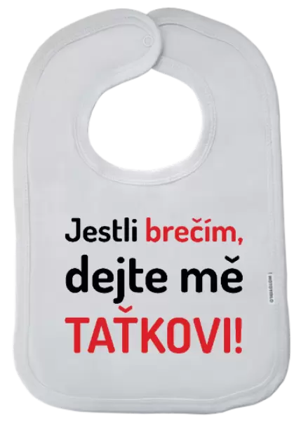 Dětský bryndák Jestli brečím, dejte mě taťkovi