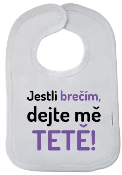 Dětský bryndák Jestli brečím, dejte mě tetě