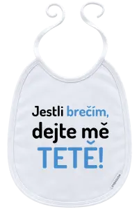 Dětský bryndák Jestli brečím, dejte mě tetě