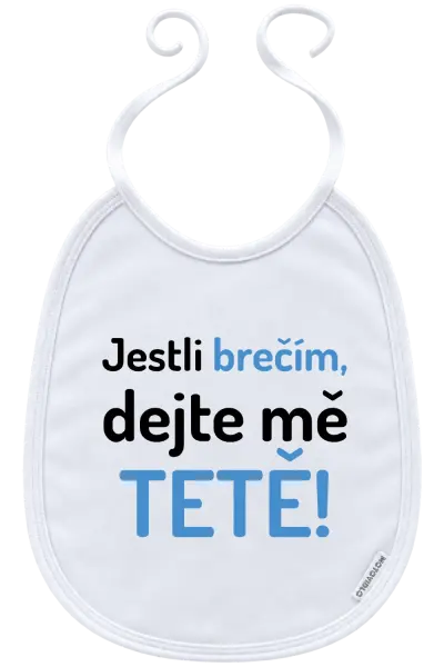 Dětský bryndák Jestli brečím, dejte mě tetě