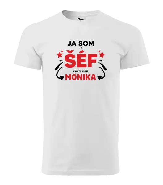 Pánske tričko Ja som tu šéf, kým tu nie je meno.