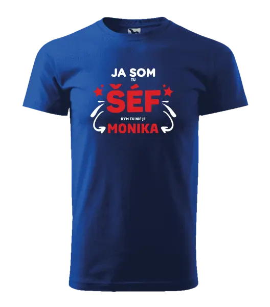 Pánske tričko Ja som tu šéf, kým tu nie je meno.