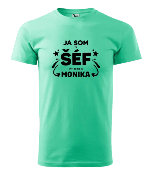 Pánske tričko Ja som tu šéf, kým tu nie je meno.