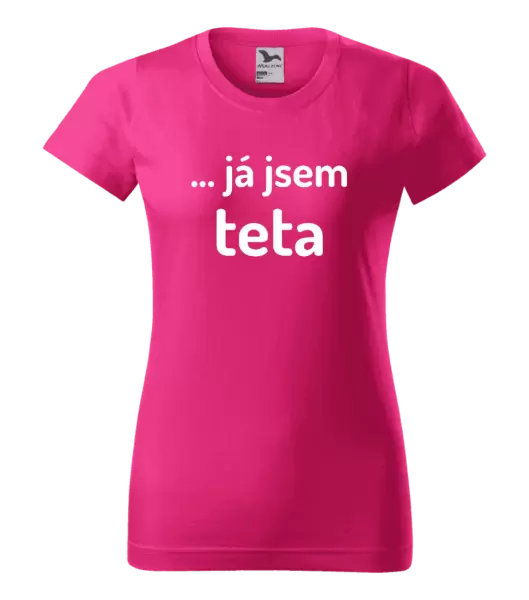 Dámské tričko ... já jsem teta