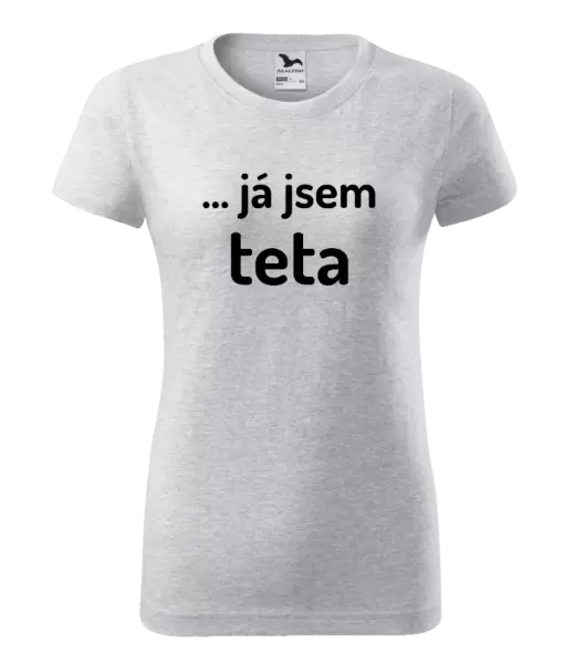 Dámské tričko ... já jsem teta