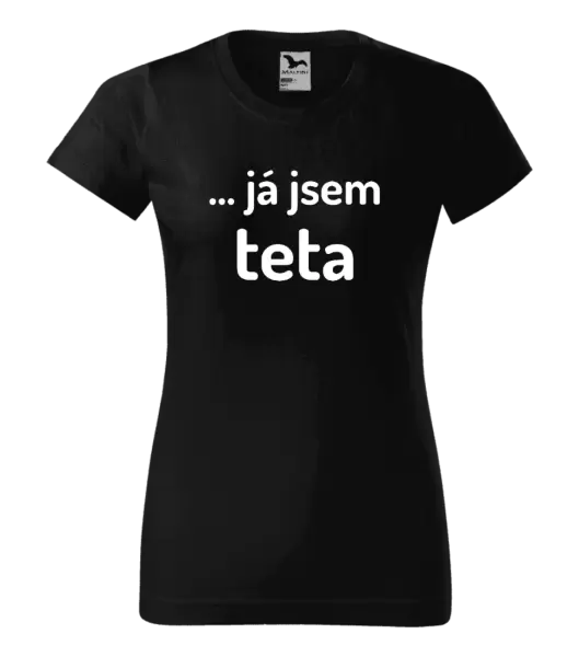 Dámské tričko ... já jsem teta